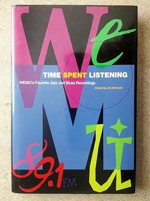 Seller image for Time Spent Listening: WEMU's Favorite Jazz and Blues Recordings for sale by P Peterson Bookseller