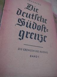 Image du vendeur pour Die deutsche Sdostgrenze Die Grenzen des Reiches Band 1 mis en vente par Alte Bcherwelt