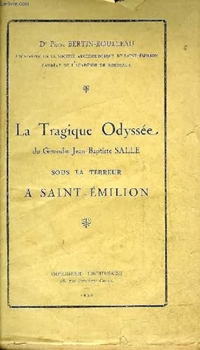 Seller image for LA TRAGIQUE ODYSSEE DU GIRONDIN JEAN BAPTISTE SALLE SOUS LA TERREUR A SAINT EMILION. for sale by Le-Livre