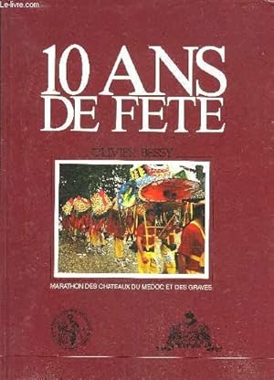 Image du vendeur pour 10 ANS DE FETE - MARATHON DES CHATEAUX DU MEDOC ET DES GRAVES. mis en vente par Le-Livre