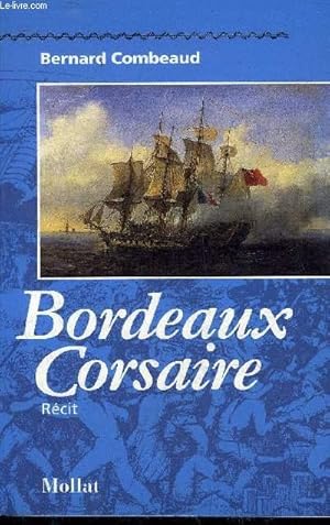 Image du vendeur pour BORDEAUX CORSAIRE - RECIT. mis en vente par Le-Livre