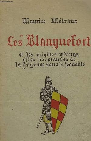 Seller image for LES BLANQUEFORT ET LES ORIGINES VIKINGS DITES NORMANDES DE LA GUYENNE SANS LA FEODALITE. for sale by Le-Livre