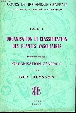 Seller image for COURS DE BOTANIQUE GENERALE - TOME 2 : ORGANISATION ET CLASSIFICATION DES PLANTES VASCULAIRES - PREMIERE PARTIE : ORGANISATION GENERALE. for sale by Le-Livre