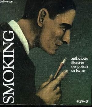 Bild des Verkufers fr SMOKING ANTHOLOGIE ILLUSTREE DES PLAISIRS DE FUMER. zum Verkauf von Le-Livre
