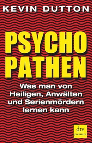 Bild des Verkufers fr Psychopathen: Was man von Heiligen, Anwlten und Serienmrdern lernen kann (dtv premium) : Was man von Heiligen, Anwlten und Serienmrdern lernen kann zum Verkauf von AHA-BUCH