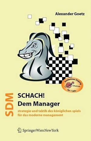 SCHACH! Dem Manager. Strategie und Taktik des königlichen Spiels für das moderne Management.