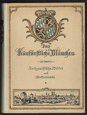 Bild des Verkufers fr Das Kurfrstliche Mnchen 1620-1800. Zeitgenssische Dokumente und Bilder zum Verkauf von Antiquariat Stange