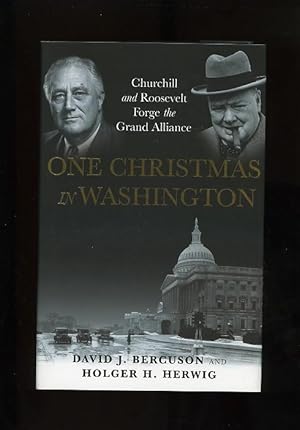 ONE CHRISTMAS IN WASHINGTON - CHURCHILL AND ROOSEVELT FORGE THE GRAND ALLIANCE