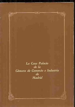 Imagen del vendedor de CASA PALACIO DE LA CAMARA DE COMERCIO E INDUSTRIA DE MADRID - LA a la venta por Desvn del Libro / Desvan del Libro, SL