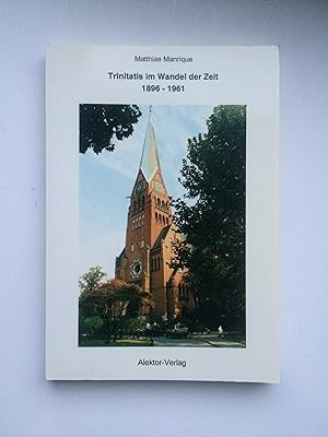 Trinitatis im Wandel der Zeit 1896-1961 (Studie und Dokumentation). Im Spiegel der Konsistorialak...