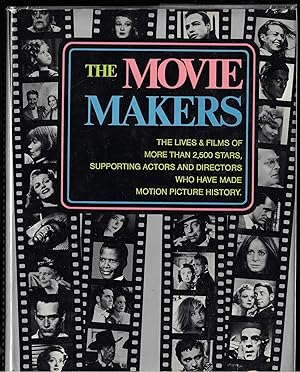 Immagine del venditore per The Movie Makers - The Lives & Films of more than 2500 Stars, supporting actors and directors who have made Motion Picture history. venduto da ART...on paper - 20th Century Art Books