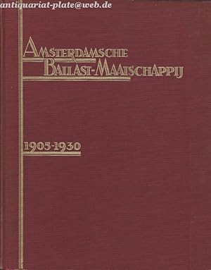 Gedenkboek. Ter Gelegenheid van het Zilveren Jubileum der Amsterdamsche Ballast-Maatschappij. 190...
