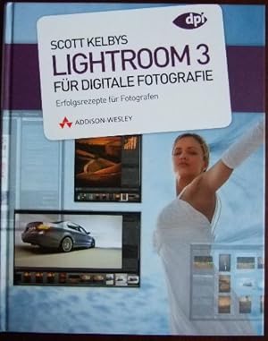 [Lightroom 3 für digitale Fotografie] ; Scott Kelbys Lightroom 3 für digitale Fotografie : Erfolg...