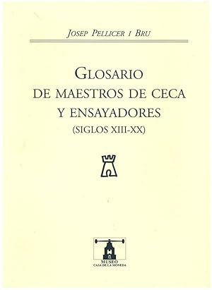 Imagen del vendedor de GLOSARIO DE MAESTROS DE CECA Y ENSAYADORES (SIGLOS XIII-XX). SEGUNDA EDICION CORREGIDA Y AUMENTADA a la venta por Prtico [Portico]