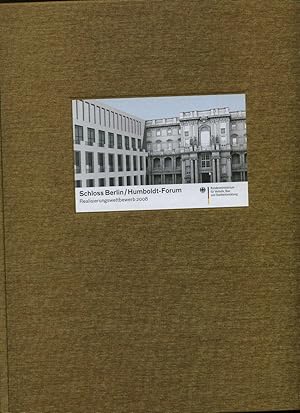 Schloss Berlin / Humboldt-Forum: Realisierungswettbewerb 2008. Mit zahlreichen Detsailansichten u...