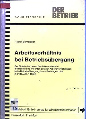 Imagen del vendedor de Arbeitsverhltnis bei Betriebsbergang: der Eintritt des neuen Betriebsinhabers in die Rechte und Pflichten aus den Arbeitsverhltnissen beim Betriebsbergang durch Rechtsgeschft ( 613a, Abs. 1 BGB) Der Betrieb a la venta por books4less (Versandantiquariat Petra Gros GmbH & Co. KG)