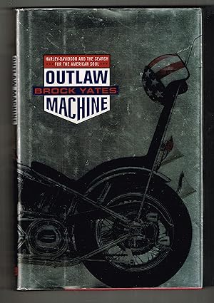 Seller image for Outlaw Machine: Harley Davidson and the Search for the American Soul for sale by Ray Dertz