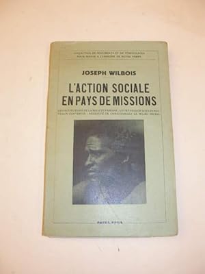 L' ACTION SOCIALE EN PAYS DES MISSIONS , LES INSTITUTIONS DE LA SOCIETE PAIENNE , LEUR PRESSION S...