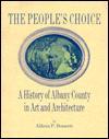 Seller image for People's Choice, The: A History of Albany County in Art and Architecture for sale by Monroe Street Books
