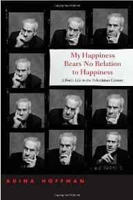 Bild des Verkufers fr My Happiness Bears No Relation to Happiness: A Poet's Life in the Palestinian Century zum Verkauf von Monroe Street Books