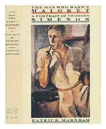 Seller image for Man Who Wasn't Maigret, The: A Portrait of Georges Simenon for sale by Monroe Street Books