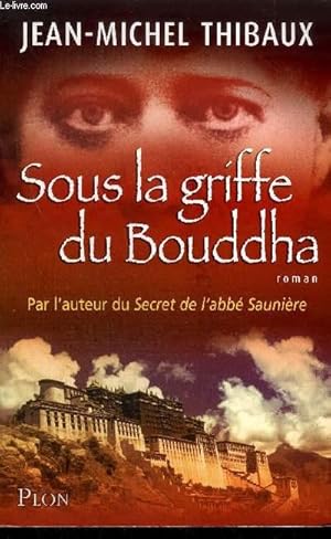 Bild des Verkufers fr SOUS LA GRIFFE DU BOUDDHA - PAR L'AUTEUR DU SECRET DE L'ABBE SAUNIERE zum Verkauf von Le-Livre