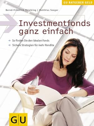 Investmentfonds ganz einfach So finden Sie den idealen Fonds. Sichere Strategien für mehr Rendite.