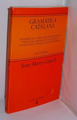 Imagen del vendedor de GRAMATICA CATALANA. Questions de llenguatge, dialectologia, fonologia, historia de la llengua, lexicologia, sintaxi, sociolingistica. CURS SUPERIOR a la venta por LIBRERIA  SANZ