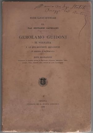 Bild des Verkufers fr GEROLAMO GUIDONI DI VERNAZZA E LE SUE SCOPERTE GEOLOGICHE IN LIGURIA E IN TOSCANA. Note biografiche corredate di lettere inedite di Bertoloni, Collegno, Meneghini, Nesti, Pareto, Pilla, Repetti, Savi, Viviani ed altri naturalisti. zum Verkauf von studio bibliografico pera s.a.s.