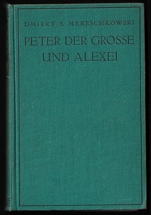 Peter der Grosse und sein Sohn Alexei - Historischer Roman aus Russlands grosser Zeit - 1.-10. Ta...