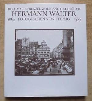 Hermann Walter - Fotografien von Leipzig - 1862 bis 1909.