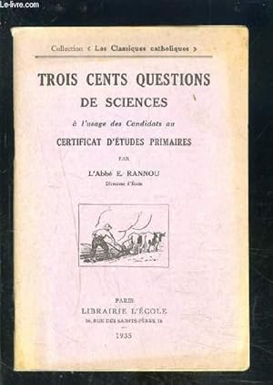 Seller image for TROIS CENT QUESTIONS DE SCIENCES A L USAGE DES CANDIDATS AU CERTIFICAT D ETUDES PRIMAIRES for sale by Le-Livre