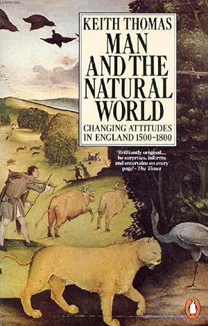 Seller image for MAN AND THE NATURAL WORLD, CHANGING ATTITUDES IN ENGLAND, 1500-1800 for sale by Le-Livre