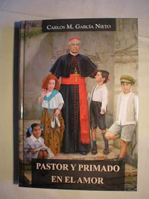 Pastor y primado en el amor. Vida del Cardenal Sancha