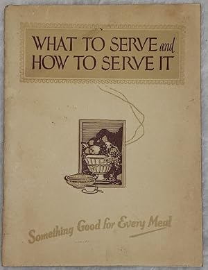 What to Serve and How to Serve It: Something Good for Every Meal