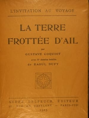 Imagen del vendedor de La terre frotte d'ail. Avec 77 dessins indits de Raoul Dufy. a la venta por Librairie Le Trait d'Union sarl.