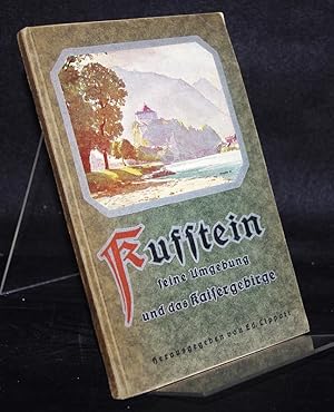 Kufstein und seine Umgebung. Ein Führer für Fremde und Einheimische. Herausgegeben von Ed. Lippott.