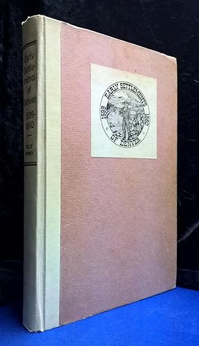 History of the Early Settlements of Denver (1599-1860) with Reproductions of the First City Direc...