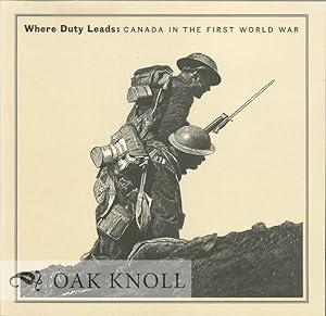 Seller image for WHERE DUTY LEADS: CANADA IN THE FIRST WORLD WAR for sale by Oak Knoll Books, ABAA, ILAB