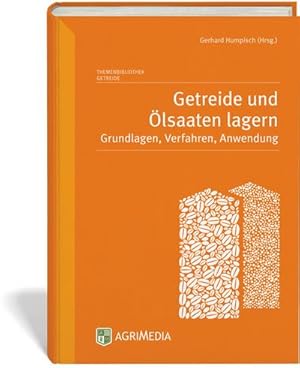 Seller image for Getreide und lsaaten lagern : Grundlagen, Verfahren, Anwendung for sale by AHA-BUCH GmbH