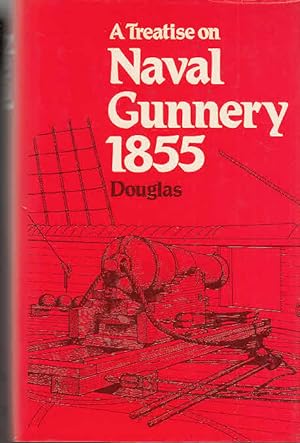 Immagine del venditore per A Treatise on Naval Gunnery 1855 / Howard Douglas venduto da Licus Media