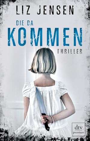 Seller image for Die da kommen: Thriller (dtv premium) : Thriller. Deutsche Erstausgabe for sale by AHA-BUCH