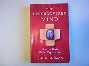 Imagen del vendedor de The Undiscovered Mind: How the Brain Defies Explanation a la venta por Carmarthenshire Rare Books