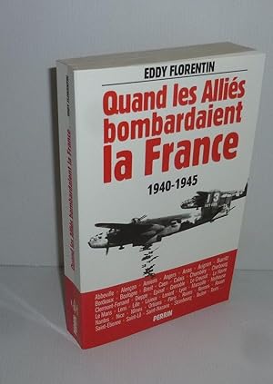 Quand les alliés bombardaient la France 1940-1945. Paris. Perrin. 1997.