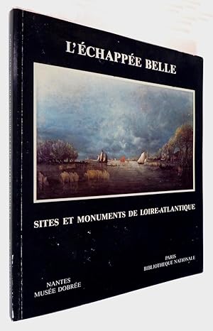 Seller image for L'Echappe belle : sites et monuments de Loire-Atlantique for sale by Abraxas-libris