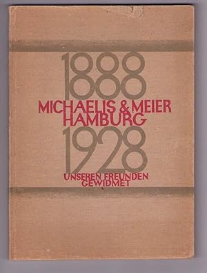 Michaelis & Meier. Hamburg 1888-1928. [Deckeltitel: Unseren Freunden gewidmet].