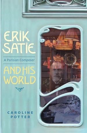 Seller image for Erik Satie : A Parisian Composer and His World for sale by GreatBookPrices