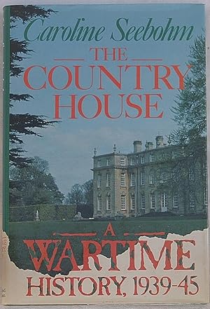 Imagen del vendedor de The Country House: A Wartime History, 1939-45 a la venta por The Glass Key