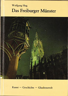 Das Freiburger Münster : Kunst - Geschichte - Glaubenswelt ; [Freiburger-Münster-Begleiter]. [Wol...