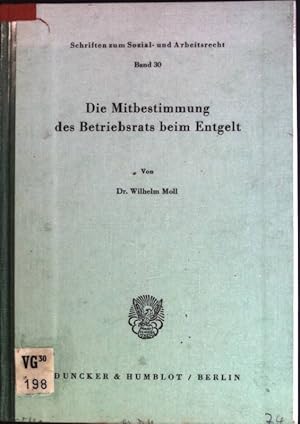 Immagine del venditore per Die Mitbestimmung des Betriebsrats beim Entgelt. Schriften zum Sozial- und Arbeitsrecht; Bd. 30 venduto da books4less (Versandantiquariat Petra Gros GmbH & Co. KG)